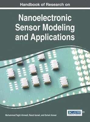 Handbook of Research on Nanoelectronic Sensor Modeling and Applications 1