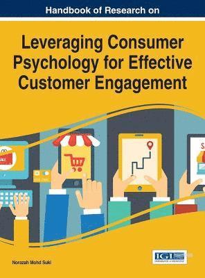 Norazah Mohd Suki - Handbook of Research on Leveraging Consumer Psychology for Effective Customer Engagement, Inbunden