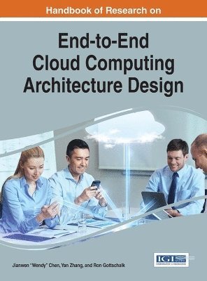 Jianwen “Wendy” Chen, Yan Zhang, Ron Gottschalk - Handbook of Research on End-to-End Cloud Computing Architecture Design, Inbunden