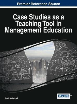 Dominika Latusek - Case Studies as a Teaching Tool in Management Education, Inbunden