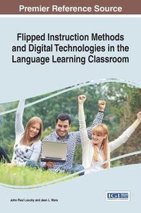 bokomslag Flipped Instruction Methods and Digital Technologies in the Language Learning Classroom