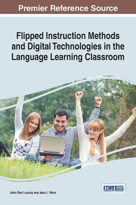 Flipped Instruction Methods and Digital Technologies in the Language Learning Classroom 1