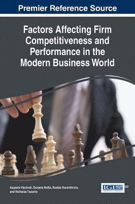 Aspasia Vlachvei, Ourania Notta, Kostas Karantininis, Nicholas Tsounis - Factors Affecting Firm Competitiveness and Performance in the Modern Business World, Inbunden