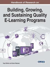 bokomslag Handbook of Research on Building, Growing, and Sustaining Quality E-Learning Programs