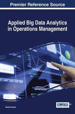 Manish Kumar - Applied Big Data Analytics in Operations Management, Inbunden