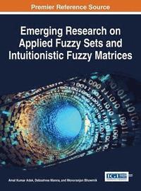 bokomslag Emerging Research on Applied Fuzzy Sets and Intuitionistic Fuzzy Matrices