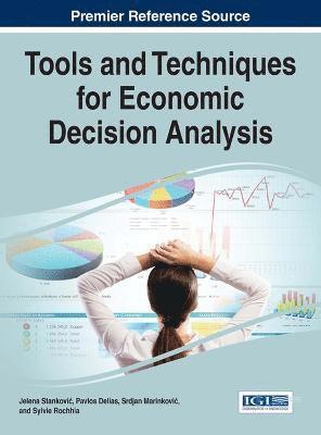 Jelena Stankovi?, Pavlos Delias, Srdjan Marinkovi?, Sylvie Rochhia - Tools and Techniques for Economic Decision Analysis, Inbunden