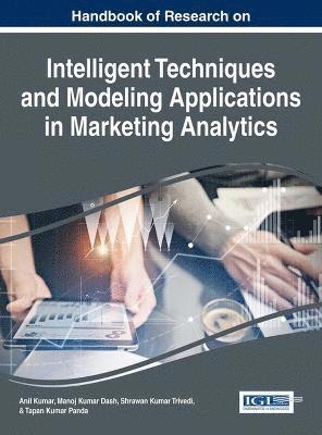 Anil Kumar, Manoj Kumar Dash, Shrawan Kumar Trivedi, Tapan Kumar Panda - Handbook of Research on Intelligent Techniques and Modeling Applications in Marketing Analytics, Inbunden