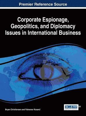 bokomslag Corporate Espionage, Geopolitics, and Diplomacy Issues in International Business