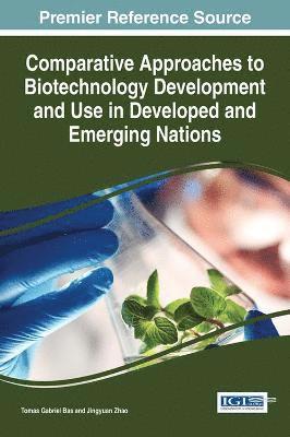Tomas Gabriel Bas, Jingyuan Zhao - Comparative Approaches to Biotechnology Development and Use in Developed and Emerging Nations, Inbunden