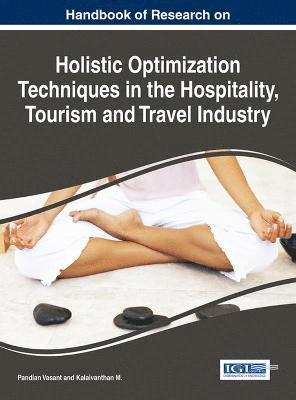 Pandian Vasant, Kalaivanthan M., Kalaivanthan M - Handbook of Research on Holistic Optimization Techniques in the Hospitality, Tourism and Travel Industry, Inbunden
