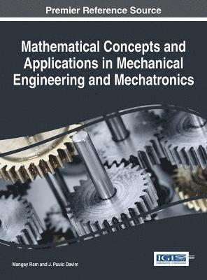 Mangey Ram, J. Paulo Davim - Mathematical Concepts and Applications in Mechanical Engineering and Mechatronics, Inbunden