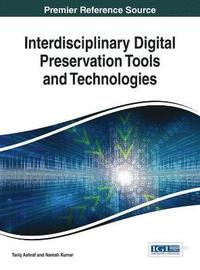 bokomslag Interdisciplinary Digital Preservation Tools and Technologies