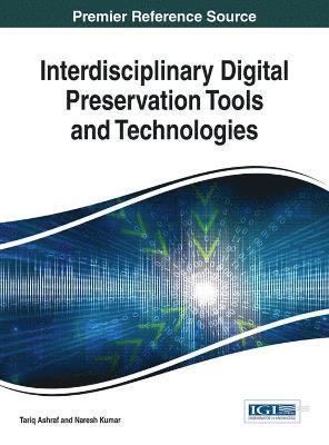 Interdisciplinary Digital Preservation Tools and Technologies 1