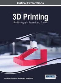bokomslag 3D Printing: Breakthroughs in Research and Practice