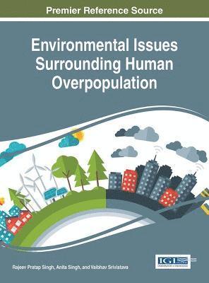 Rajeev Pratap Singh, Anita Singh, Vaibhav Srivistava - Environmental Issues Surrounding Human Overpopulation, Inbunden