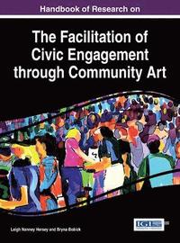 bokomslag Handbook of Research on the Facilitation of Civic Engagement through Community Art