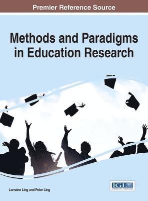 Lorraine Ling, Peter Ling - Methods and Paradigms in Education Research, Inbunden