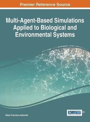 Diana Francisca Adamatti, Diana Francisca Adamatti - Multi-Agent-Based Simulations Applied to Biological and Environmental Systems, Inbunden