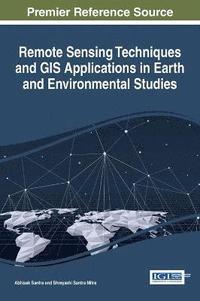 bokomslag Remote Sensing Techniques and GIS Applications in Earth and Environmental Studies