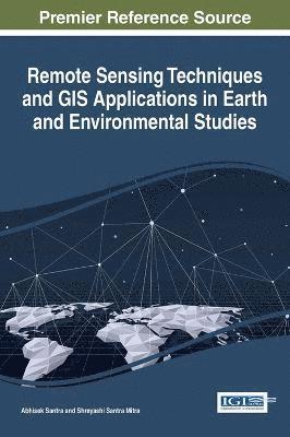 Abhisek Santra, Shreyashi Santra Mitra, Abhisek Santra, Shreyashi Santra Mitra - Remote Sensing Techniques and GIS Applications in Earth and Environmental Studies, Inbunden