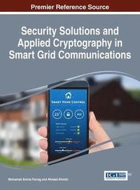 bokomslag Security Solutions and Applied Cryptography in Smart Grid Communications