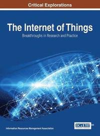 bokomslag The Internet of Things: Breakthroughs in Research and Practice