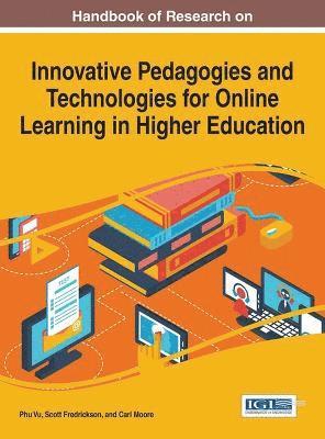 Phu Vu, Scott Fredrickson, Carl Moore - Handbook of Research on Innovative Pedagogies and Technologies for Online Learning in Higher Education, Inbunden