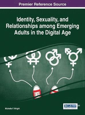 Identity, Sexuality, and Relationships among Emerging Adults in the Digital Age 1