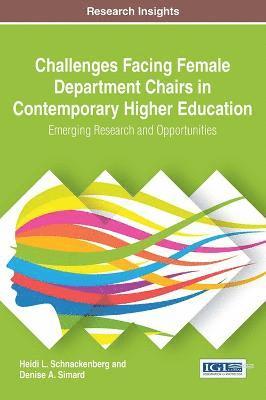bokomslag Challenges Facing Female Department Chairs in Contemporary Higher Education: Emerging Research and Opportunities