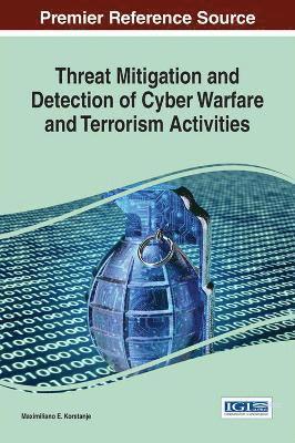 Maximiliano E. Korstanje - Threat Mitigation and Detection of Cyber Warfare and Terrorism Activities, Inbunden