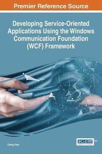 bokomslag Developing Service-Oriented Applications using the Windows Communication Foundation (WCF) Framework