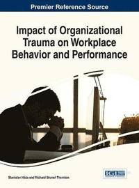 bokomslag Impact of Organizational Trauma on Workplace Behavior and Performance