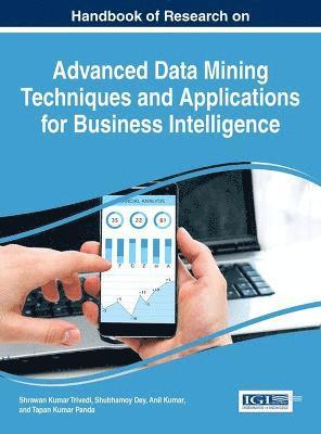 Shrawan Kumar Trivedi, Shubhamoy Dey, Anil Kumar, Tapan Kumar Panda - Handbook of Research on Advanced Data Mining Techniques and Applications for Business Intelligence, Inbunden