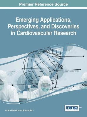 Ashim Malhotra, Shivani Soni - Emerging Applications, Perspectives, and Discoveries in Cardiovascular Research, Inbunden