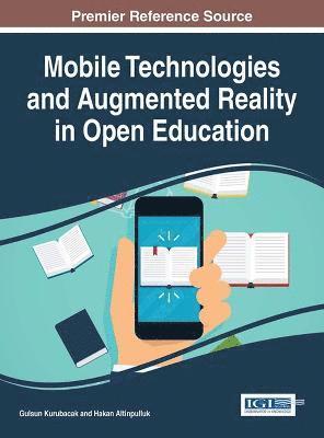Mobile Technologies and Augmented Reality in Open Education 1
