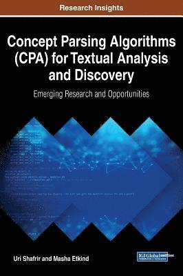 bokomslag Concept Parsing Algorithms (CPA) for Textual Analysis and Discovery: Emerging Research and Opportunities