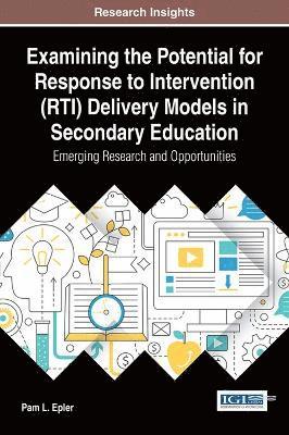 bokomslag Examining the Potential for Response to Intervention (RTI) Delivery Models in Secondary Education: Emerging Research and Opportunities