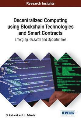 S. Asharaf, S. Adarsh - Decentralized Computing Using Block Chain Technologies and Smart Contracts, Inbunden