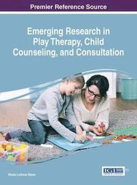 bokomslag Emerging Research in Play Therapy, Child Counseling, and Consultation