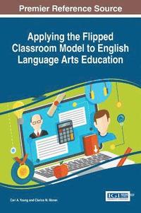 bokomslag Applying the Flipped Classroom Model to English Language Arts Education
