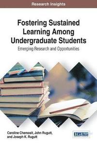 bokomslag Fostering Sustained Learning Among Undergraduate Students: Emerging Research and Opportunities