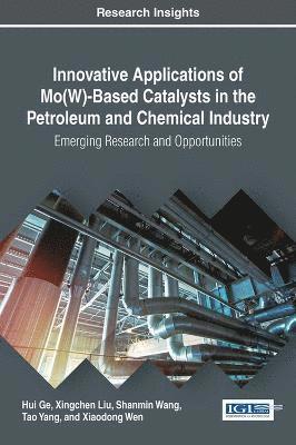 Hui Ge, Xingchen Liu, Shanmin Wang, Tao Yang, Xiaodong Wen - Innovative Applications of Mo(W)-Based Catalysts in the Petroleum and Chemical Industry, Inbunden
