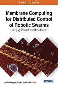 bokomslag Membrane Computing for Distributed Control of Robotic Swarms: Emerging Research and Opportunities
