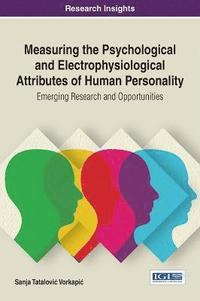 bokomslag Measuring the Psychological and Electrophysiological Attributes of Human Personality: Emerging Research and Opportunities