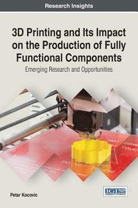bokomslag 3D Printing and Its Impact on the Production of Fully Functional Components