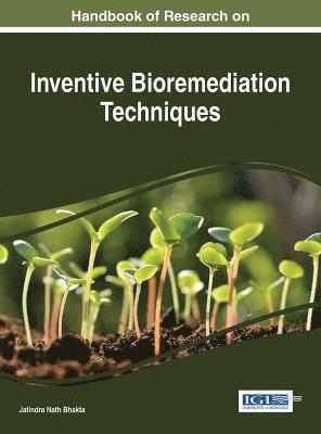 Jatindra Nath Bhakta - Handbook of Research on Inventive Bioremediation Techniques, Inbunden
