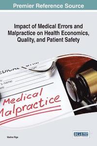 bokomslag Impact of Medical Errors and Malpractice on Health Economics, Quality, and Patient Safety