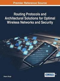 bokomslag Routing Protocols and Architectural Solutions for Optimal Wireless Networks and Security