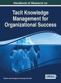bokomslag Handbook of Research on Tacit Knowledge Management for Organizational Success